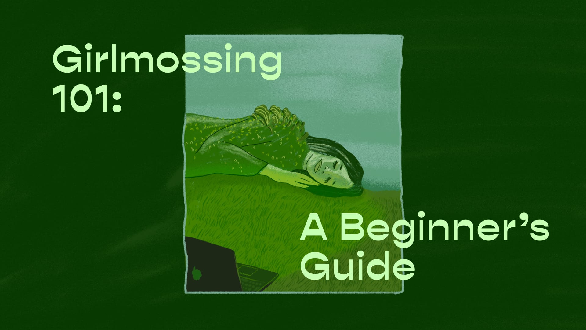 Girlmossing 101: A Beginner’s Guide