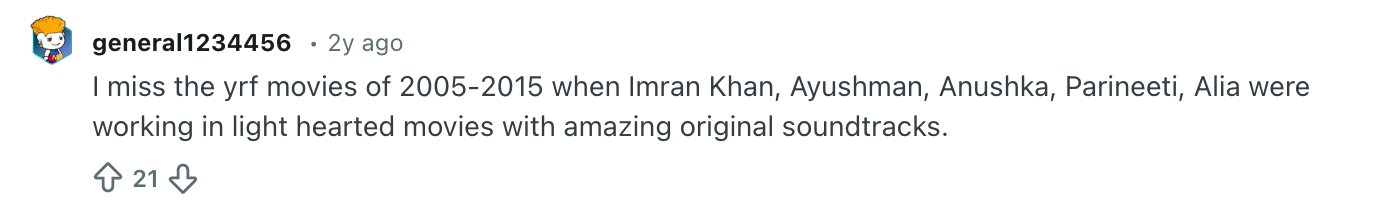 Screenshot of a Reddit comment that says, I miss the yrf movies of 2005-2015 when Imran Khan, Ayushman, Anushka, Parineeti, Alia were working in light hearted movies with amazing original soundtracks.