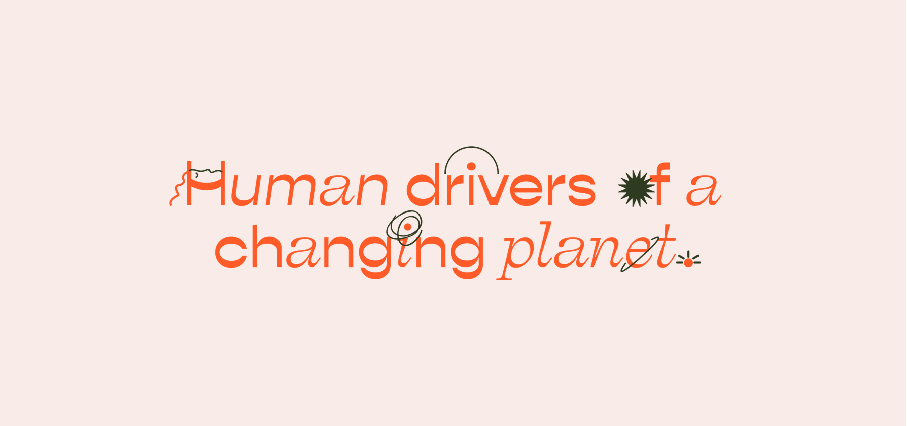 Human drivers of a changing planet — issue #32
