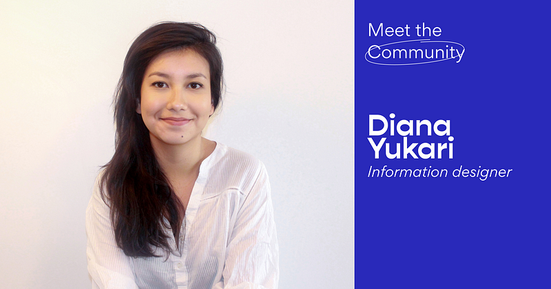 Meet the Community! Diana Yukari, information designer